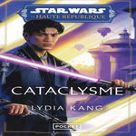 STAR WARS - LA HAUTE REPUBLIQUE PHASE 2 TOME 3 : CATACLYSME, Kang Lydia