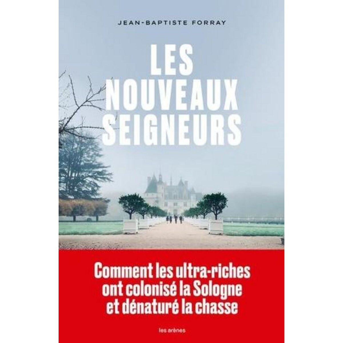 LES NOUVEAUX SEIGNEURS, Forray Jean-Baptiste