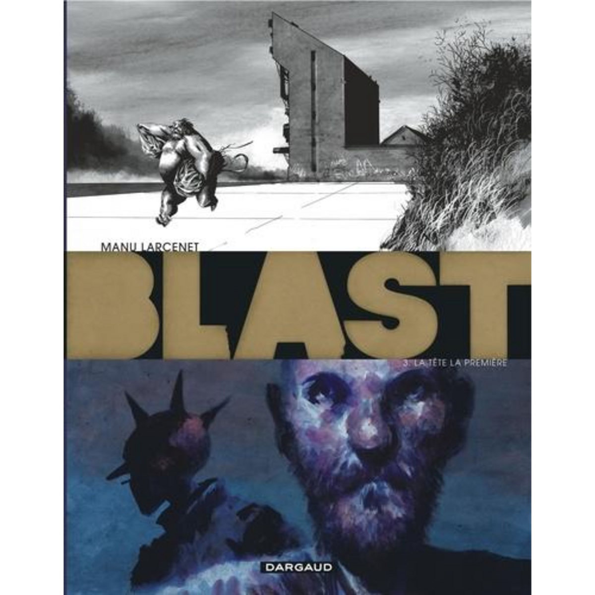 BLAST TOME 3 : LA TETE LA PREMIERE, Larcenet Manu