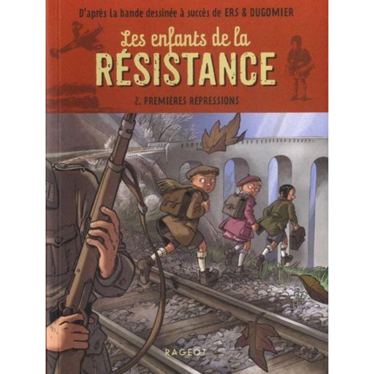 LES ENFANTS DE LA RESISTANCE TOME 2 : PREMIERES REPRESSIONS, Jugla Cécile