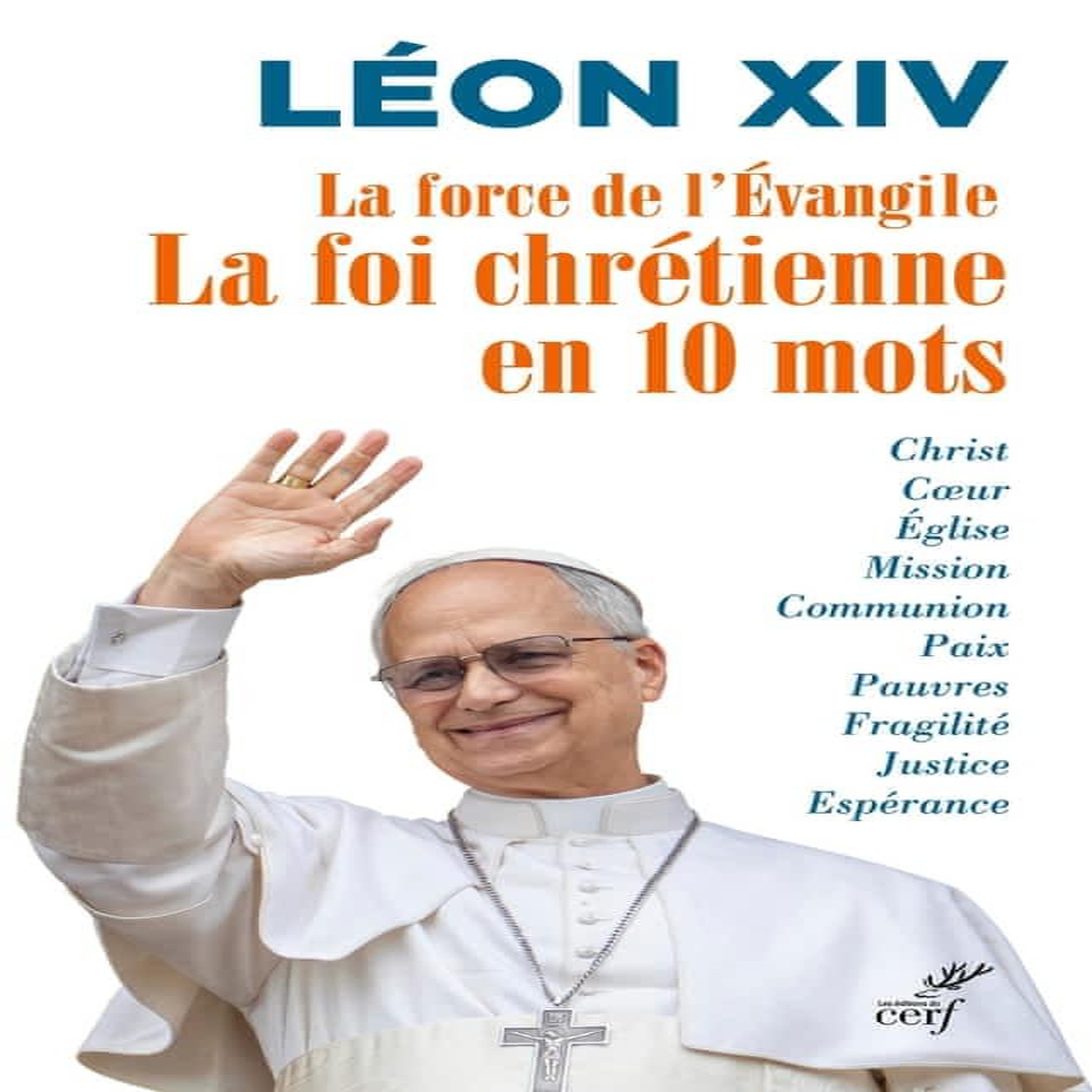 LA FORCE DE L'EVANGILE. LA FOI CHRETIENNE EN 10 MOTS, Léon XIV