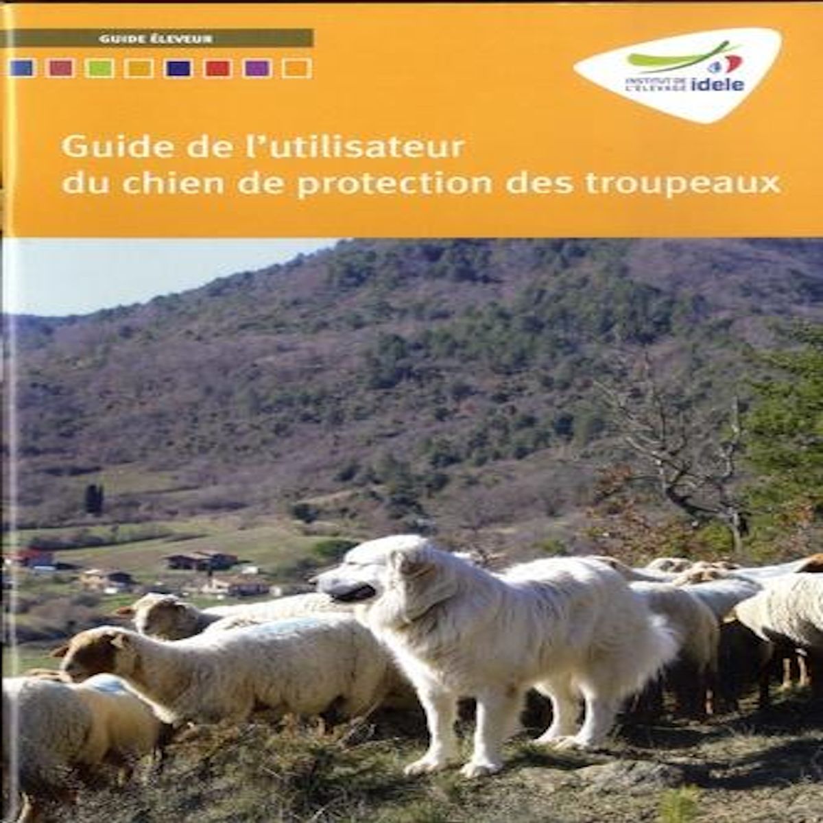 GUIDE DE L'UTILISATEUR DU CHIEN DE PROTECTION DES TROUPEAUX. PACK EN 20 VOLUMES, Ducreux Barbara