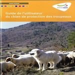 GUIDE DE L'UTILISATEUR DU CHIEN DE PROTECTION DES TROUPEAUX. PACK EN 20 VOLUMES, Ducreux Barbara