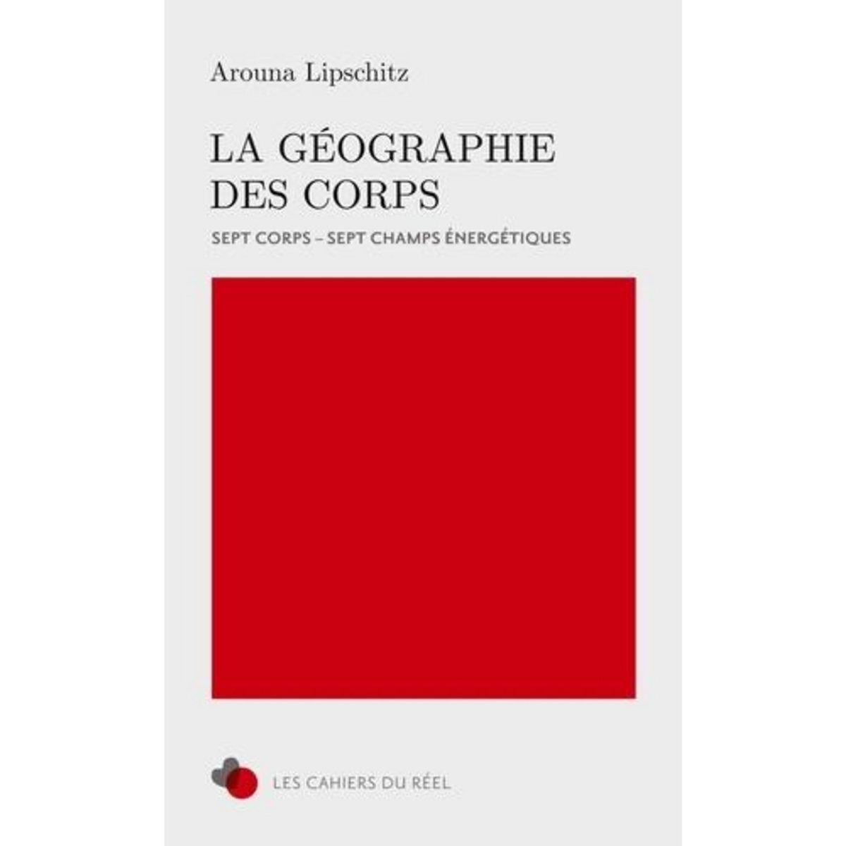 LA GEOGRAPHIE DES CORPS. SEPT CORPS - SEPT CHAMPS ENERGETIQUES, Lipschitz Arouna