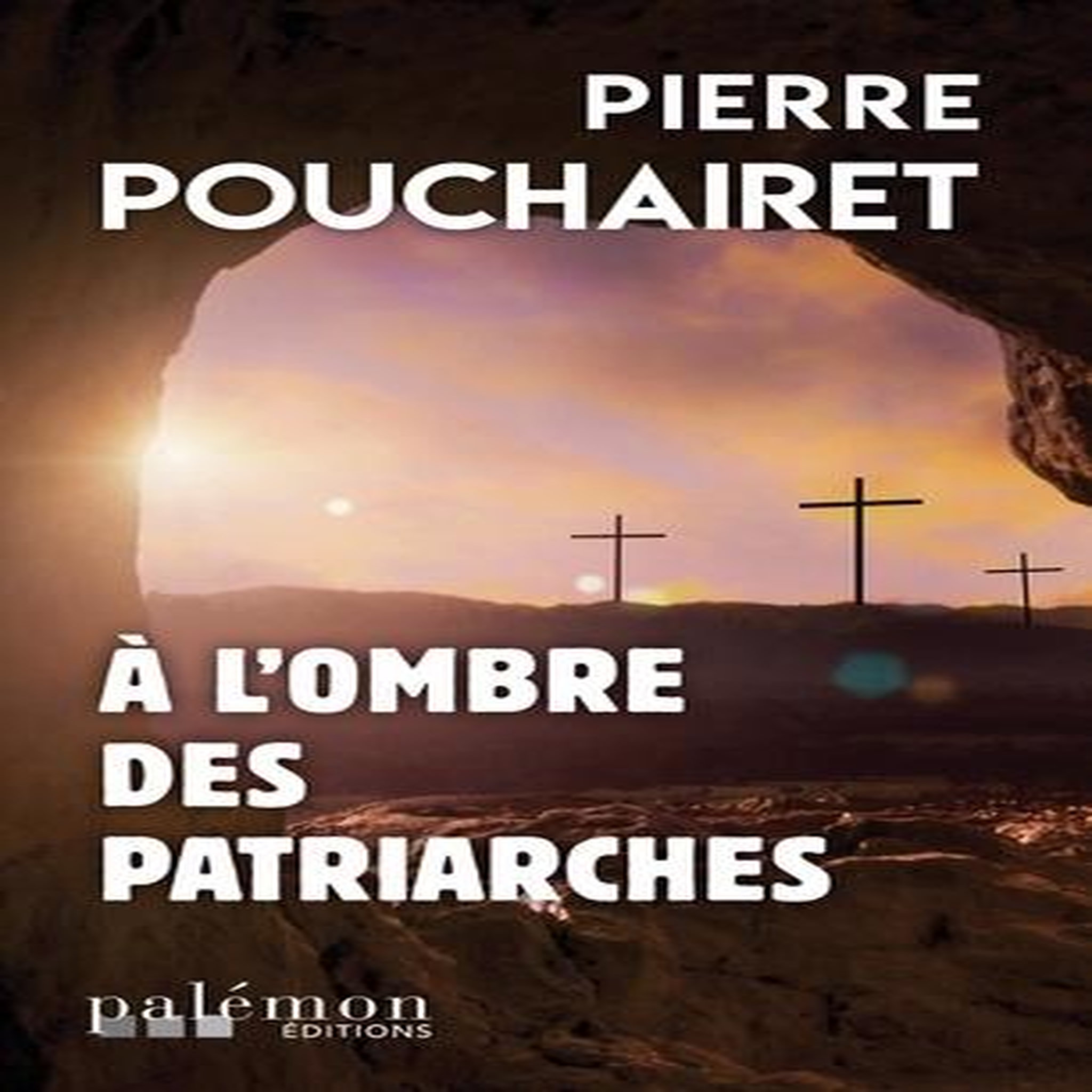 A L'OMBRE DES PATRIARCHES, Pouchairet Pierre
