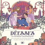 DEESSES, LE ROMAN GRAPHIQUE. A LA RENCONTRE DES DIVINITES FEMININES LES PLUS VENEREES DE L'HISTOIRE, Foggia Monica