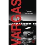 UNE ENQUETE DU COMMISSAIRE ADAMSBERG : COULE LA SEINE, Vargas Fred