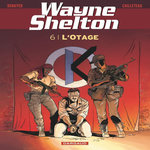 WAYNE SHELTON TOME 6 : L'OTAGE, Denayer Christian