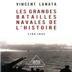 LES GRANDES BATAILLES NAVALES DE L'HISTOIRE. 1789-1945, Lanata Vincent