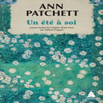 UN ETE A SOI, Patchett Ann