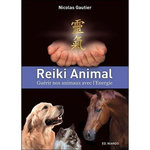 REIKI ANIMAL. GUERIR NOS ANIMAUX AVEC L'ENERGIE, Gautier Nicolas