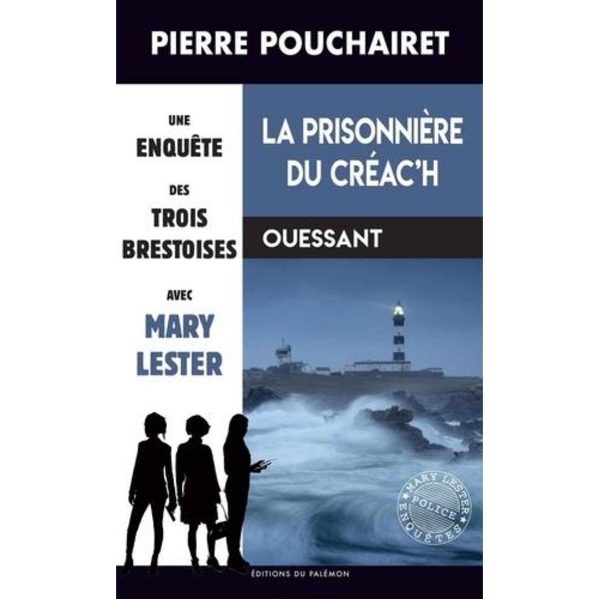 LES TROIS BRESTOISES TOME 12 : LA PRISONNIERE DU CREAC'H, Pouchairet Pierre