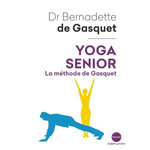 YOGA SENIOR. LA METHODE DE GASQUET, Gasquet Bernadette de