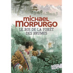 LE ROI DE LA FORET DES BRUMES, Morpurgo Michael