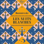 LES NUITS BLANCHES, Dostoïevski Fédor Mikhaïlovitch