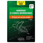 NUMERIQUE ET SCIENCES INFORMATIQUES, SPECIALITE NSI 1RE. 30 LECONS AVEC EXERCICES CORRIGES, 2E EDITION, Balabonski Thibaut