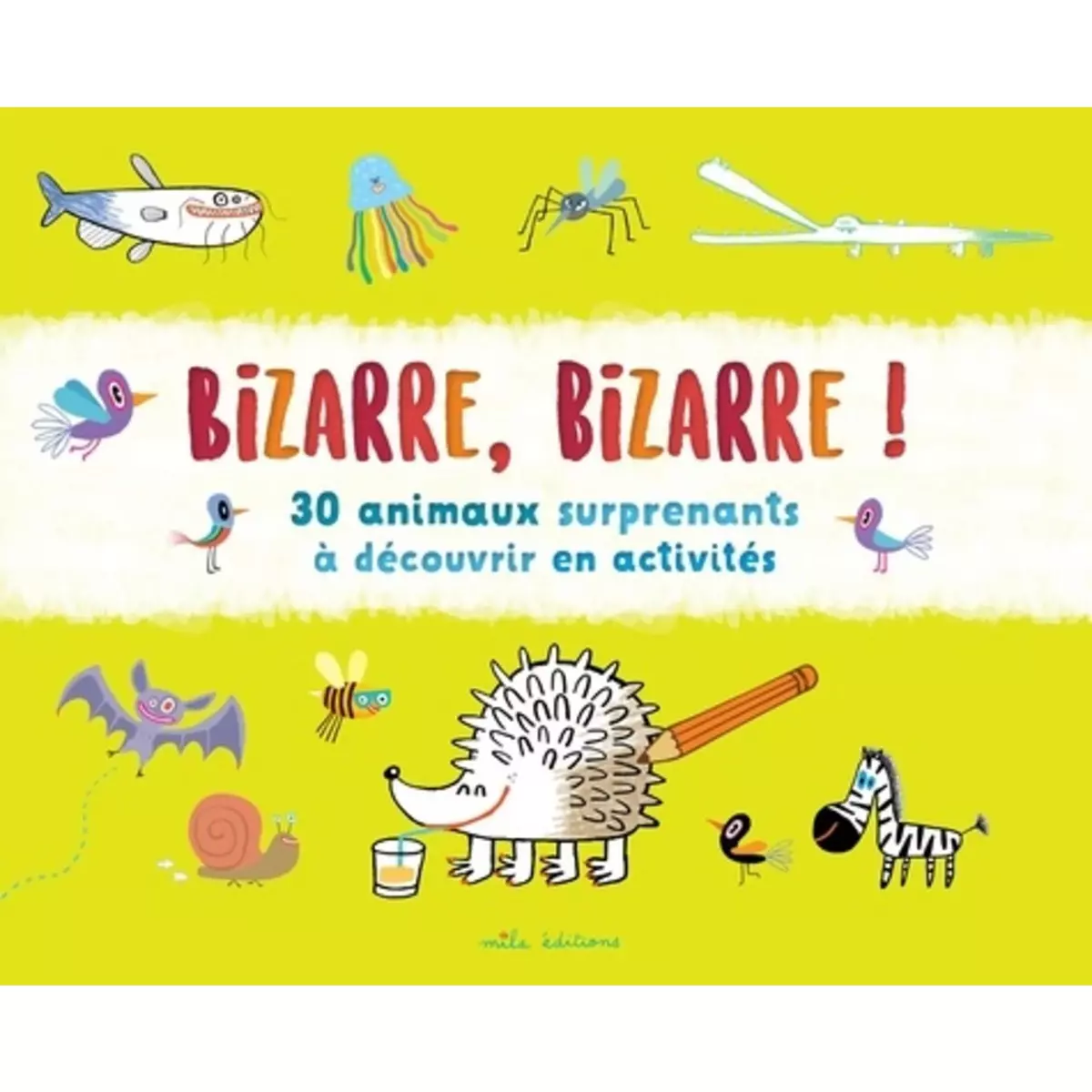  BIZARRE, BIZARRE ! 30 ANIMAUX SURPRENANTS A DECOUVRIR EN ACTIVITES, Escandell Victor