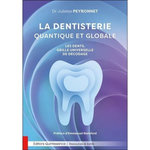 LA DENTISTERIE QUANTIQUE ET GLOBALE. LES DENTS, GRILLE UNIVERSELLE DE DECODAGE, Peyronnet Juliette