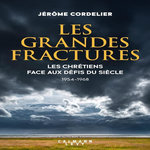 LES GRANDES FRACTURES. LES CHRETIENS FACE AUX DEFIS DU SIECLE (1954-1968), Cordelier Jérôme