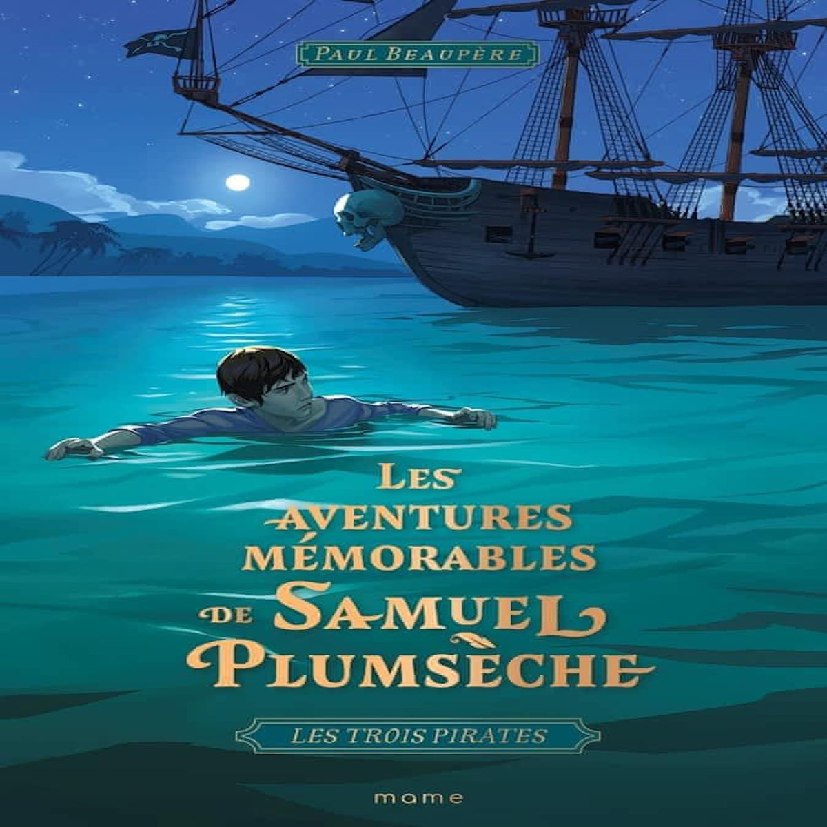 LES AVENTURES MEMORABLES DE SAMUEL PLUMSECHE TOME 2 : LES TROIS PIRATES, Beaupère Paul