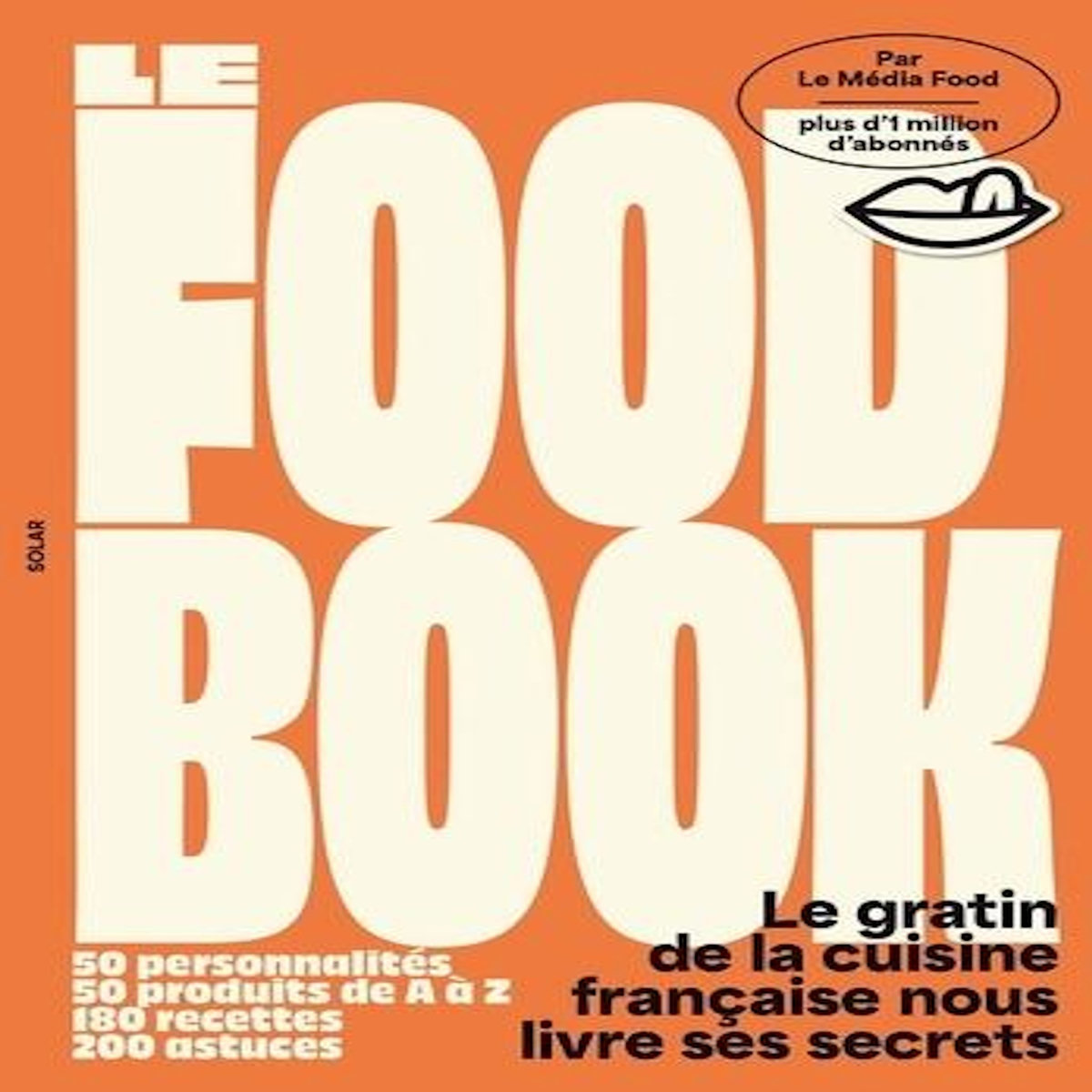 LE FOOD BOOK. LE GRATIN DE LA CUISINE FRANCAISE NOUS LIVRE SES SECRETS, Guiavarch Thomas