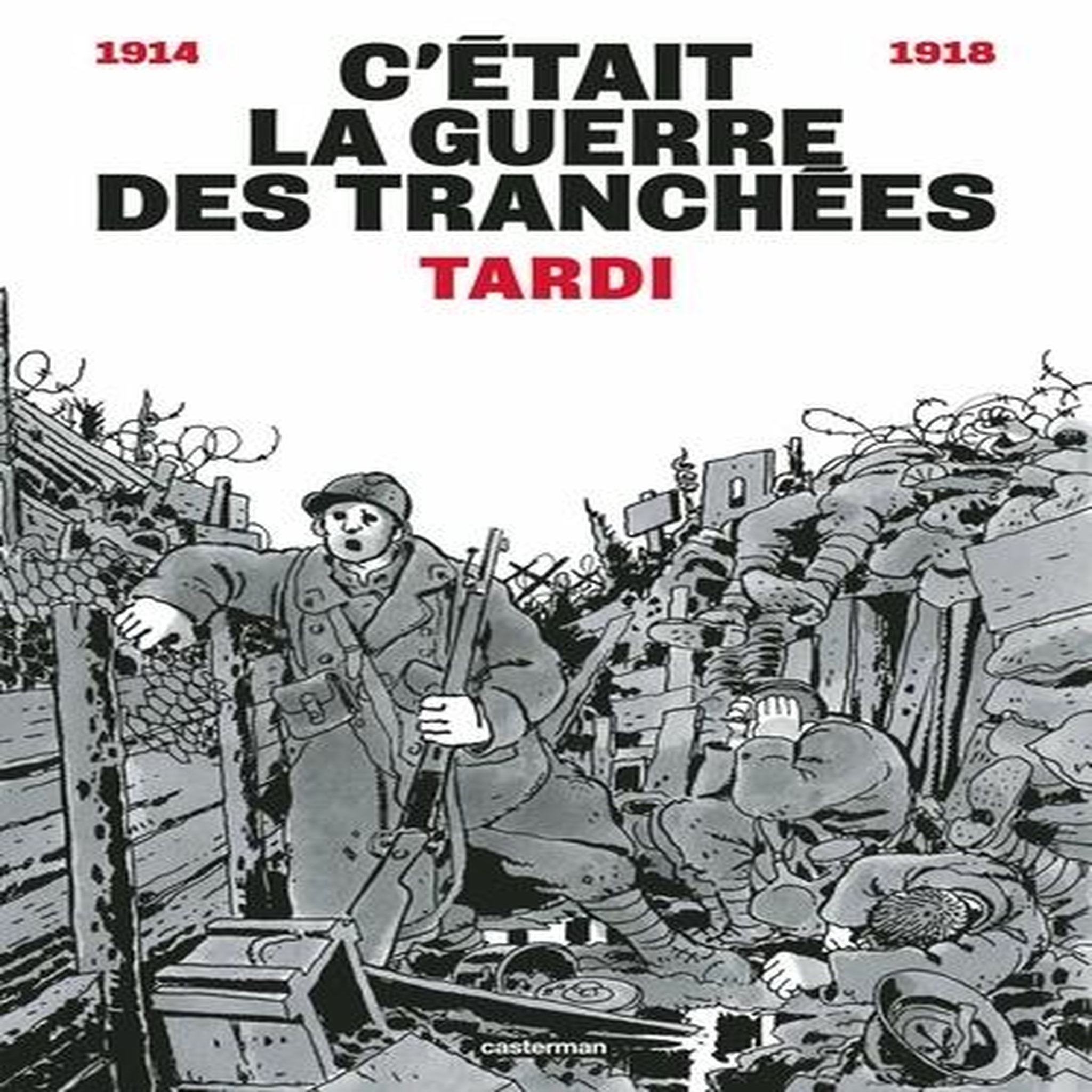 C'ETAIT LA GUERRE DES TRANCHEES, Tardi Jacques