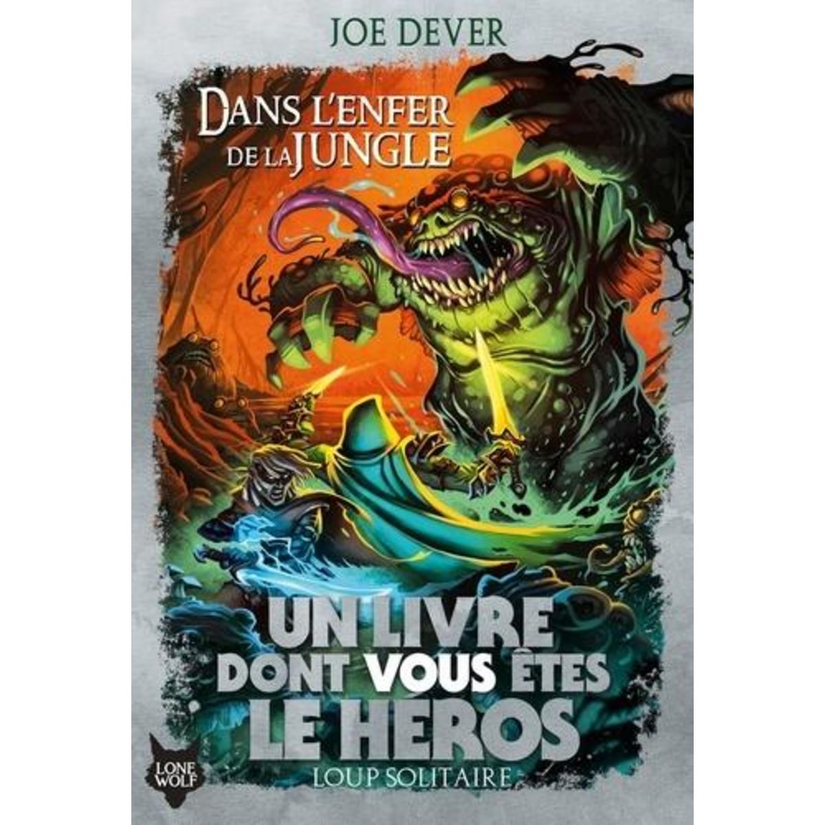 LOUP SOLITAIRE TOME 8 : DANS L'ENFER DE LA JUNGLE, Dever Joe