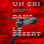 UN CRI DANS LE DESERT, Ward Catriona