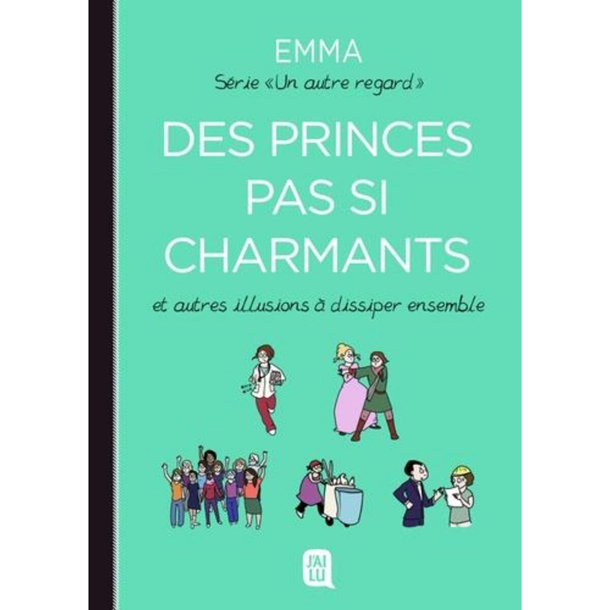 UN AUTRE REGARD TOME 4 : DES PRINCES PAS SI CHARMANTS. ET AUTRES ILLUSIONS A DISSIPER ENSEMBLE, Emma