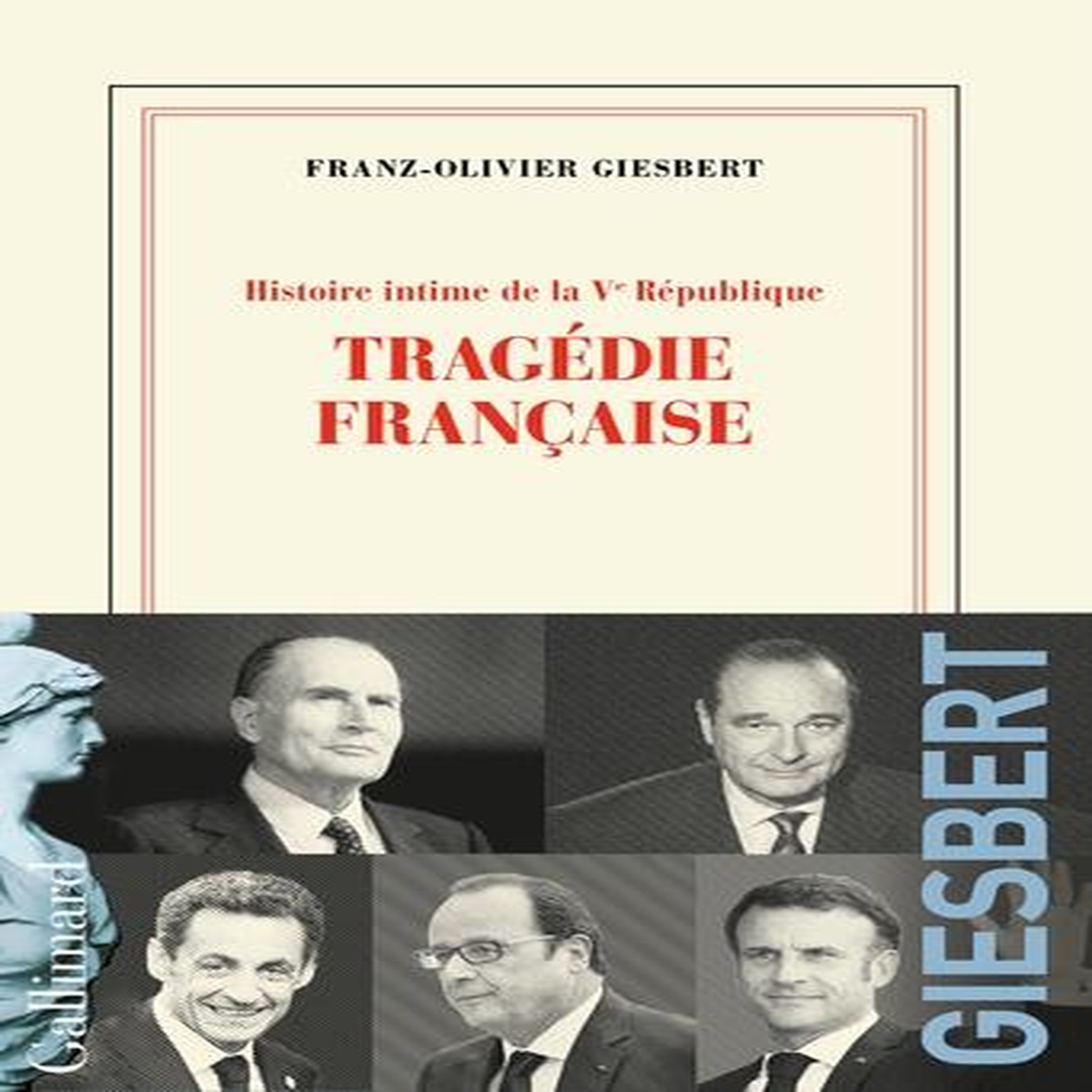 HISTOIRE INTIME DE LA VE REPUBLIQUE TOME 3 : TRAGEDIE FRANCAISE, Giesbert Franz-Olivier