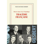 HISTOIRE INTIME DE LA VE REPUBLIQUE TOME 3 : TRAGEDIE FRANCAISE, Giesbert Franz-Olivier