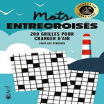 MOTS ENTRECROISES. 200 GRILLES POUR CHANGER D'AIR, Beaudoin Louis-Luc