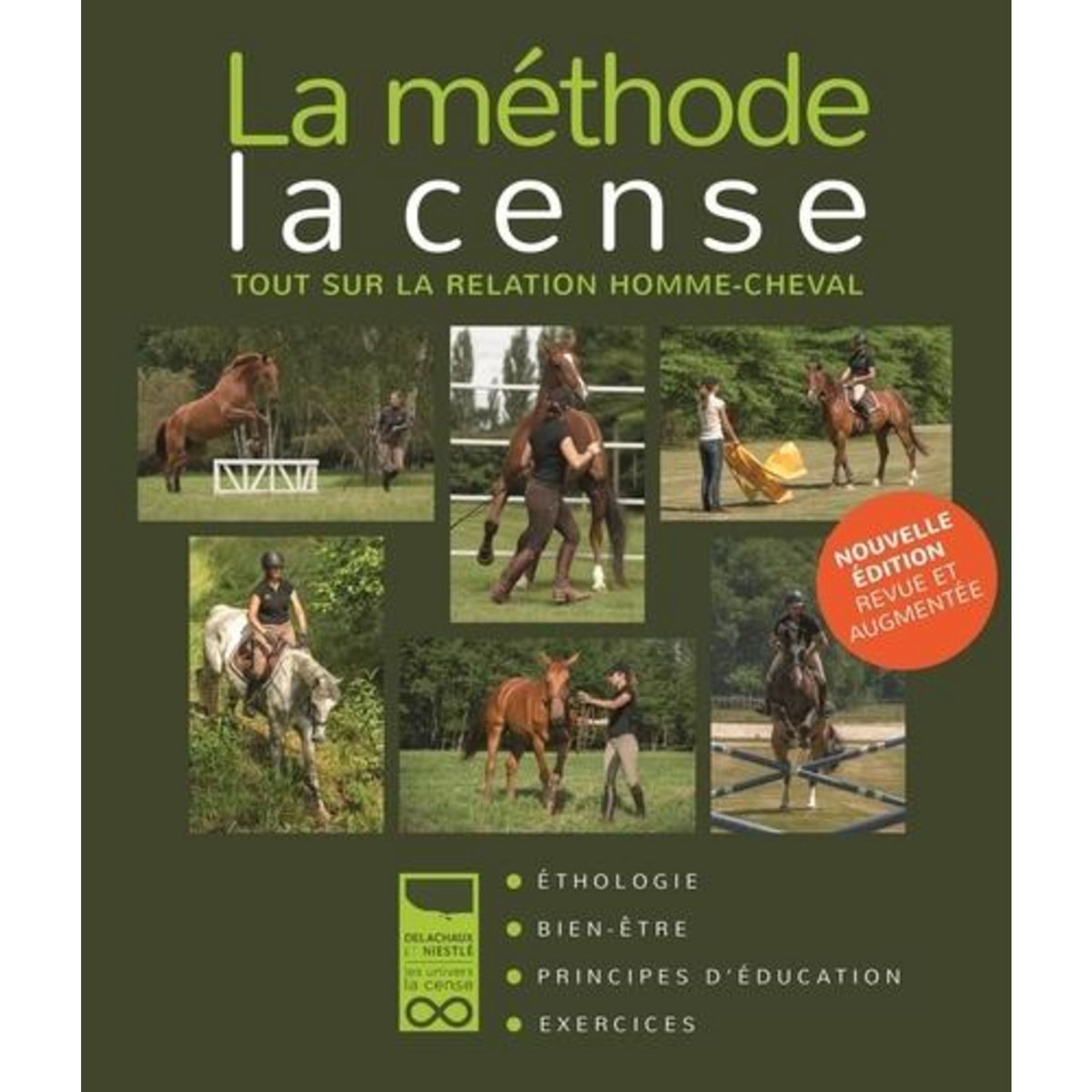 LA METHODE LA CENSE. TOUT SUR LA RELATION HOMME-CHEVAL, EDITION REVUE ET AUGMENTEE, Haras de la Cense