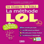 TA REUSSITE A L'ECOLE : LA METHODE LOL, Schaar Olivia
