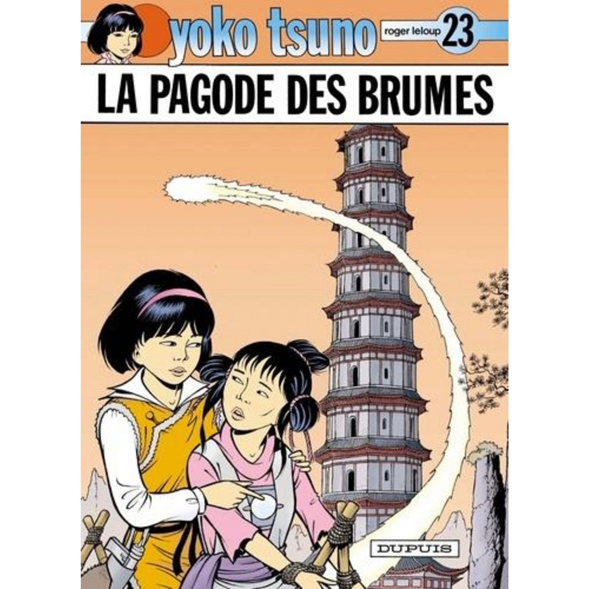YOKO TSUNO TOME 23 : LA PAGODE DES BRUMES, Leloup Roger
