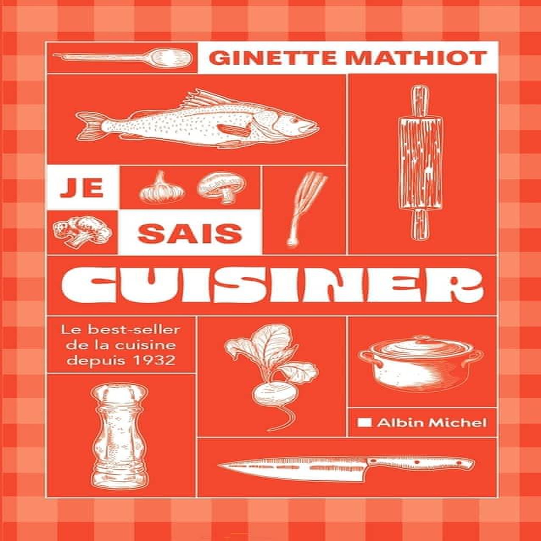 JE SAIS CUISINER. PLUS DE 2000 RECETTES, EDITION REVUE ET CORRIGEE, Mathiot Ginette