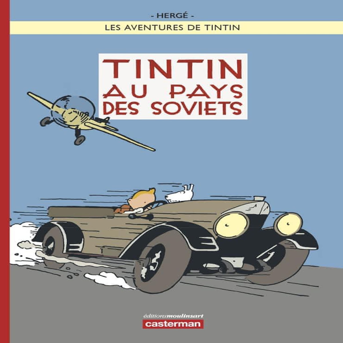 LES AVENTURES DE TINTIN : TINTIN AU PAYS DES SOVIETS, Hergé
