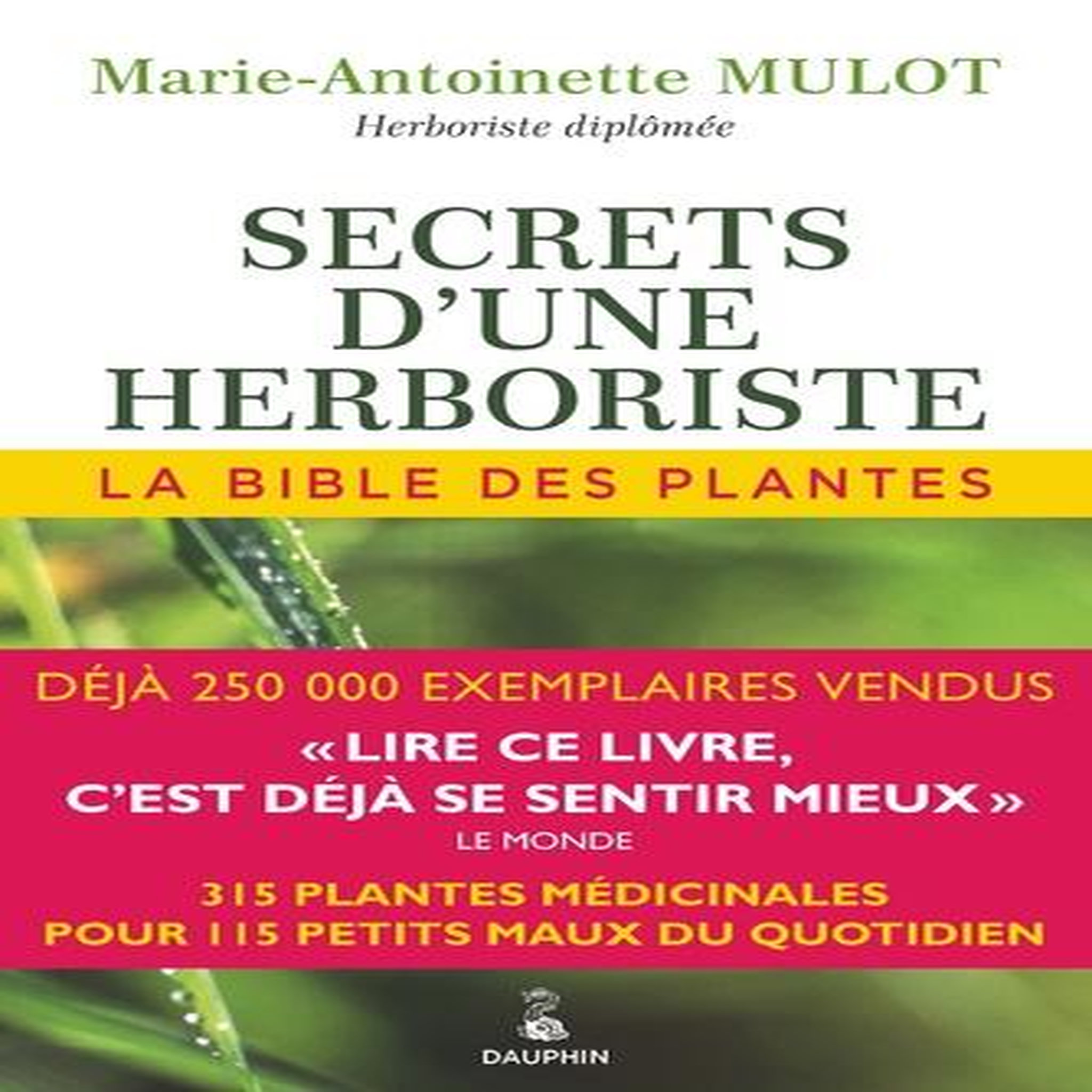 SECRETS D'UNE HERBORISTE. LA BIBLE DES PLANTES, 22E EDITION, Mulot Marie-Antoinette