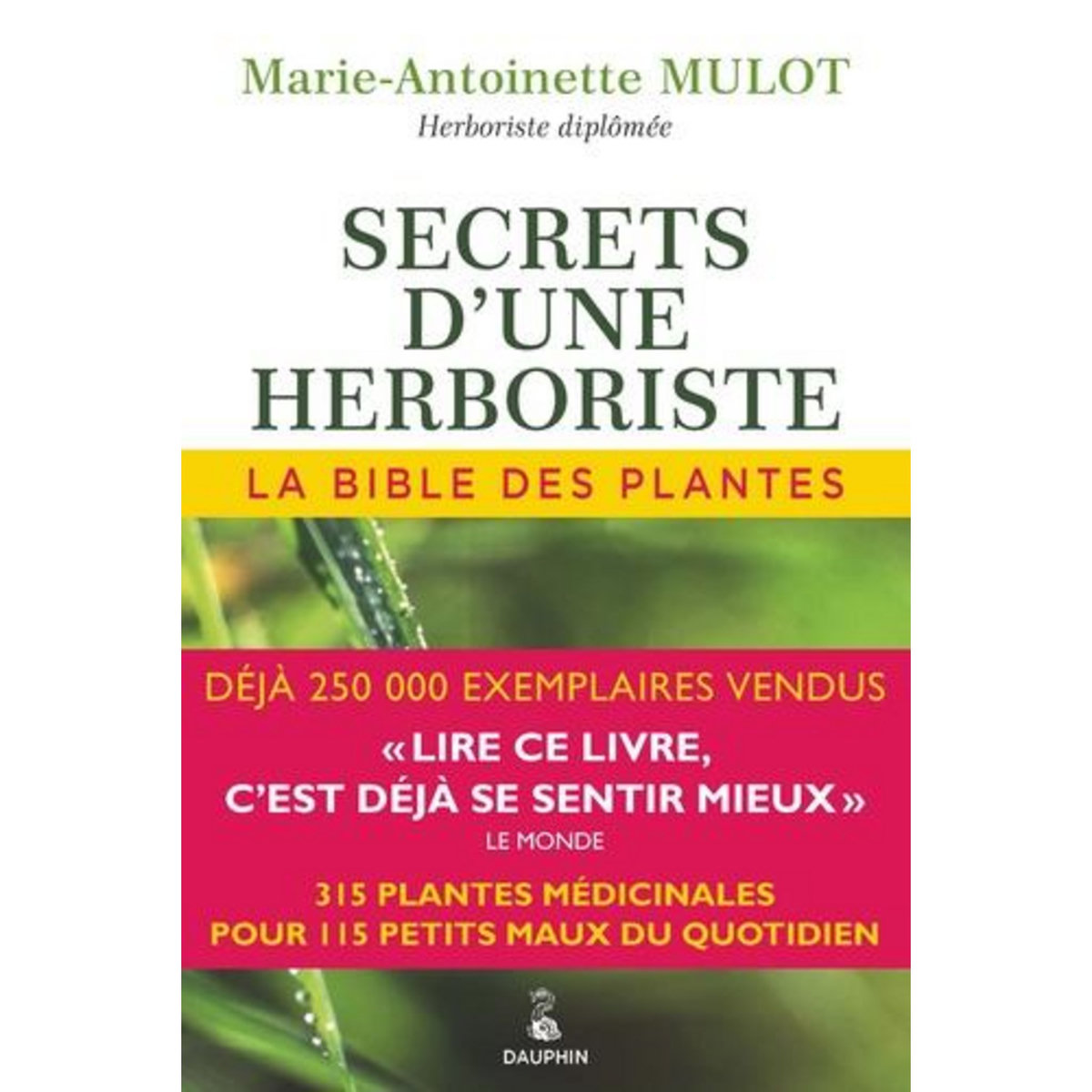 SECRETS D'UNE HERBORISTE. LA BIBLE DES PLANTES, 22E EDITION, Mulot Marie-Antoinette