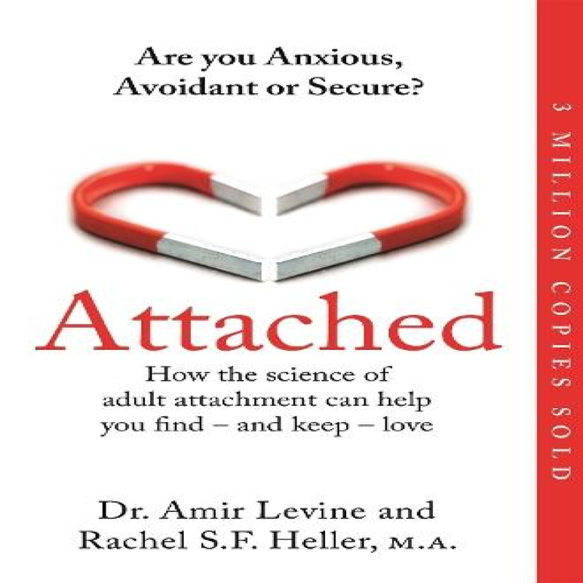 LIVRES Attached : Are you Anxious, Avoidant or Secure? How the science of adult attachment can help you find - and keep - love