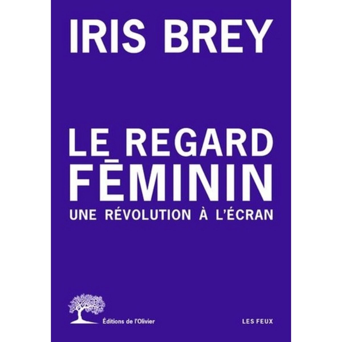 LE REGARD FEMININ. UNE REVOLUTION A L'ECRAN, Brey Iris