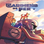 GARDIENS DE FER TOME 1 , Alliel Christophe