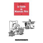 LE GUIDE DU MAUVAIS PERE TOME 1, Delisle Guy