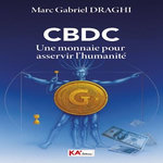 CBDC. UNE MONNAIE POUR ASSERVIR L'HUMANITE, Draghi Marc Gabriel