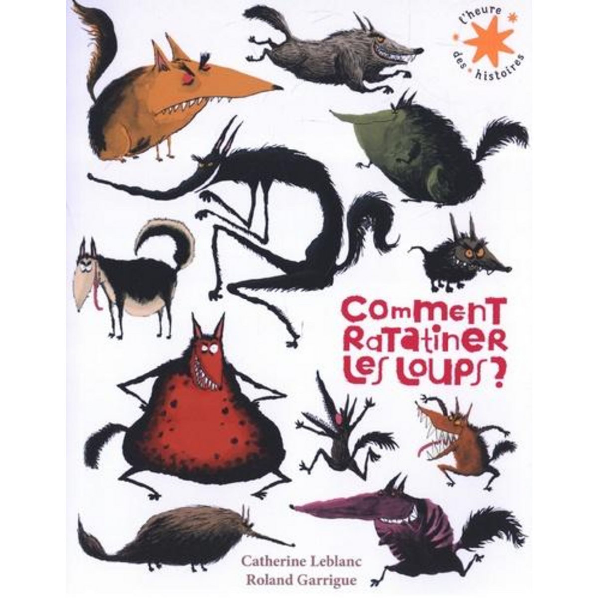 COMMENT RATATINER LES LOUPS ?, Leblanc Catherine