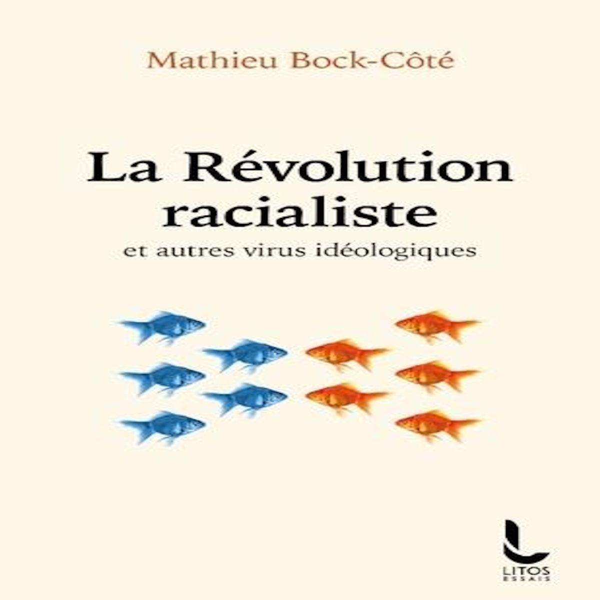 LA REVOLUTION RACIALISTE ET AUTRES VIRUS IDEOLOGIQUES, Bock-Côté Mathieu