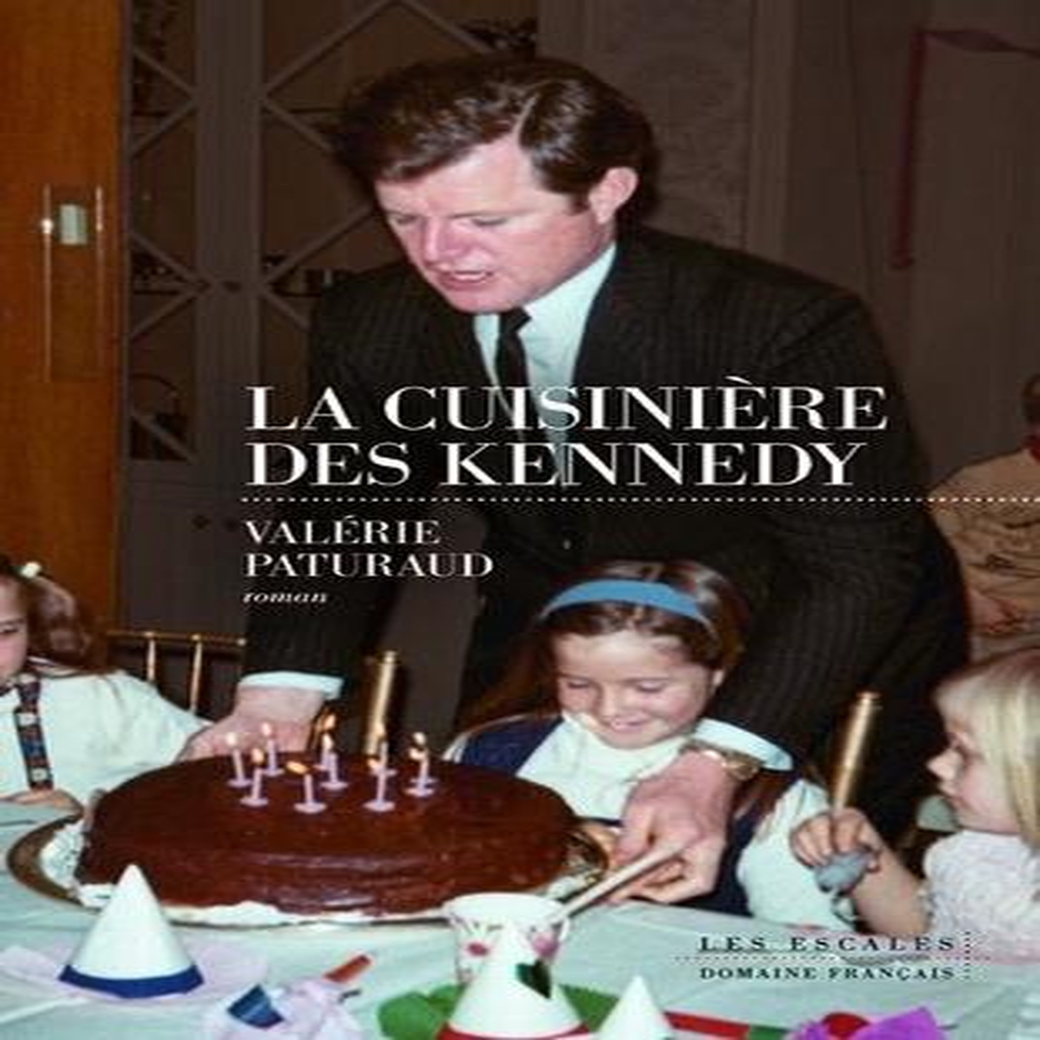 LA CUISINIERE DES KENNEDY, Paturaud Valérie