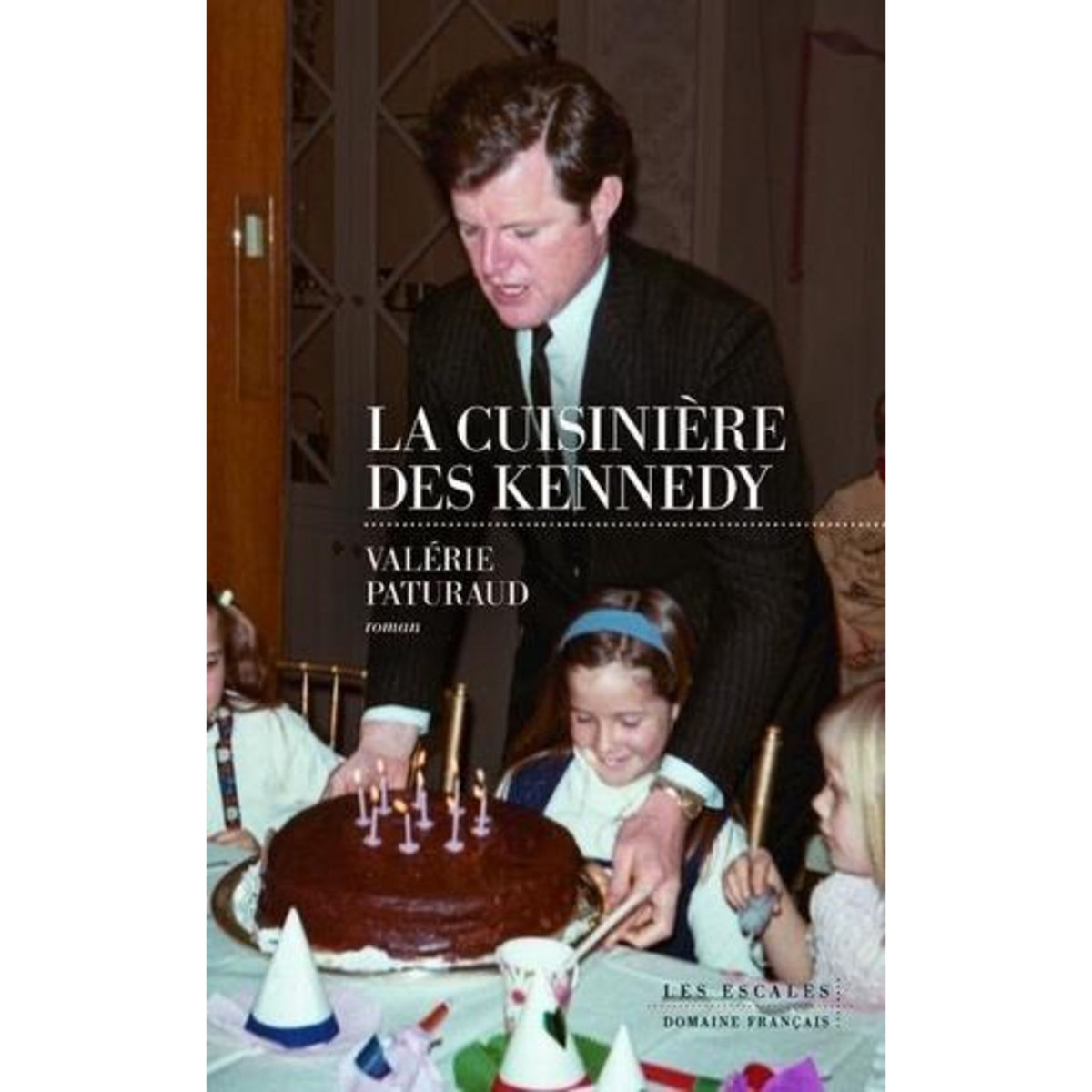 LA CUISINIERE DES KENNEDY, Paturaud Valérie