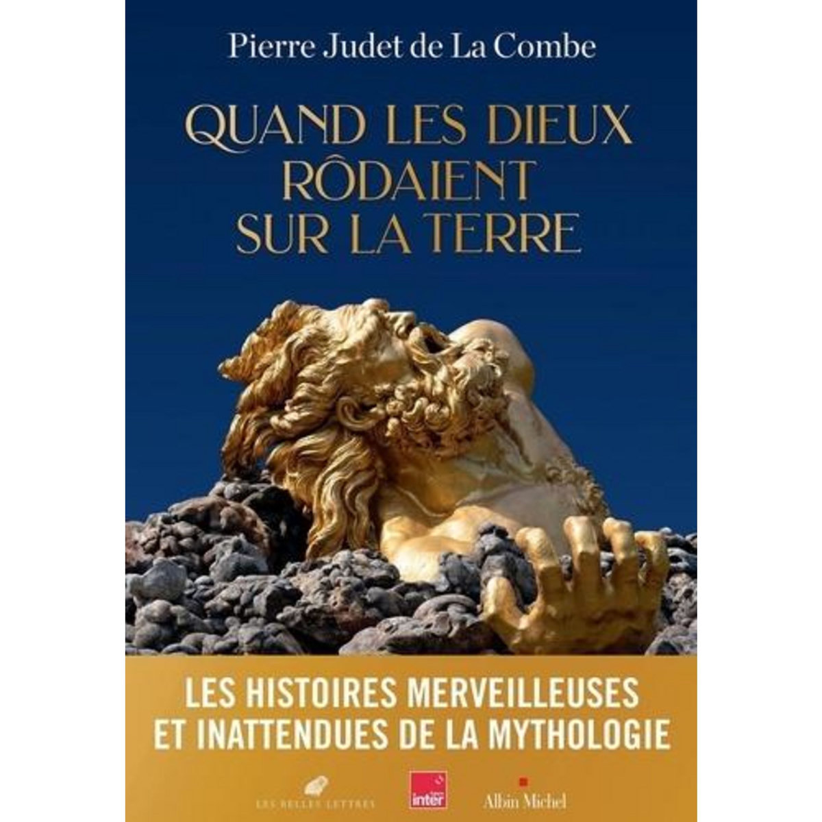 QUAND LES DIEUX RODAIENT SUR LA TERRE, Judet de La Combe Pierre