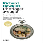 L'HORLOGER AVEUGLE. POURQUOI L'EVOLUTION PROUVE QUE DIEU N'EXISTE PAS, Dawkins Richard